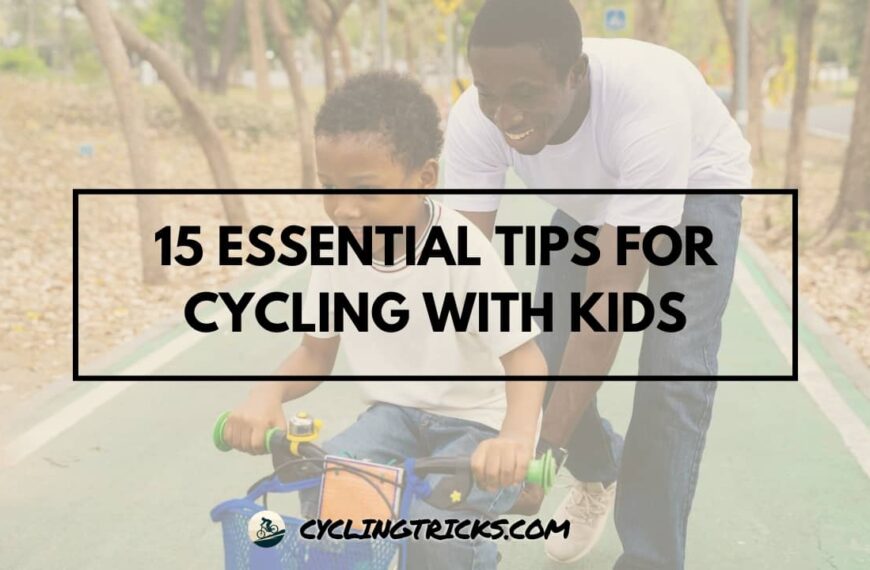 15 Essential Tips for Cycling with Kids