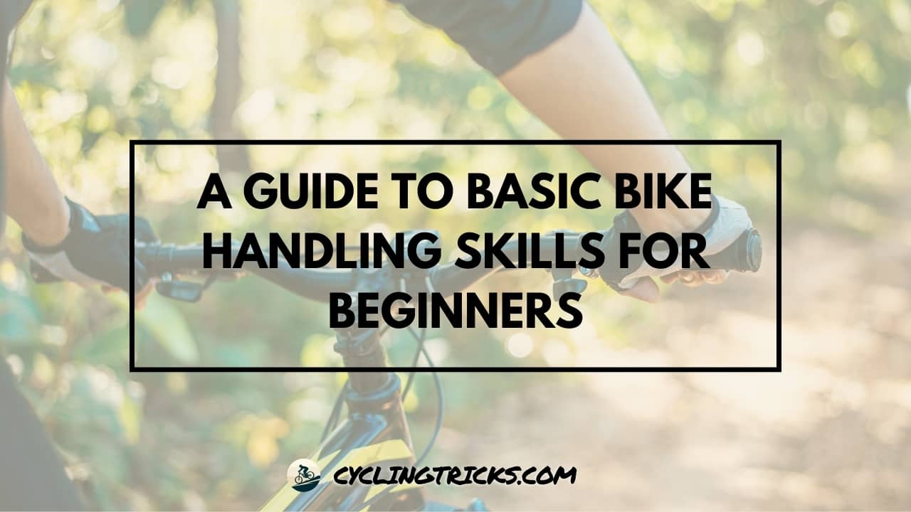 A Guide to Basic Bike Handling Skills for Beginners