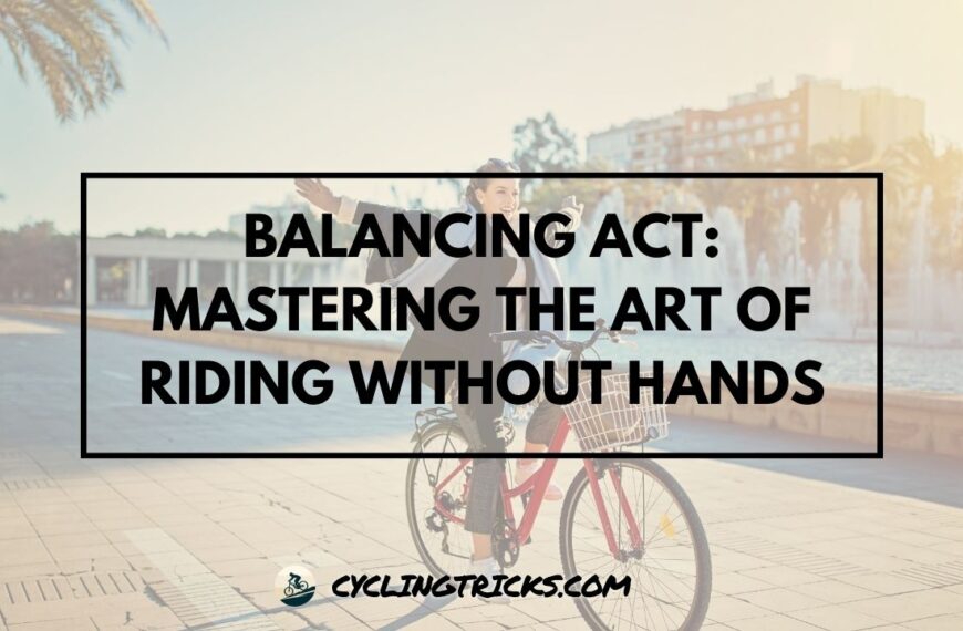 Balancing Act Mastering the Art of Riding Without Hands