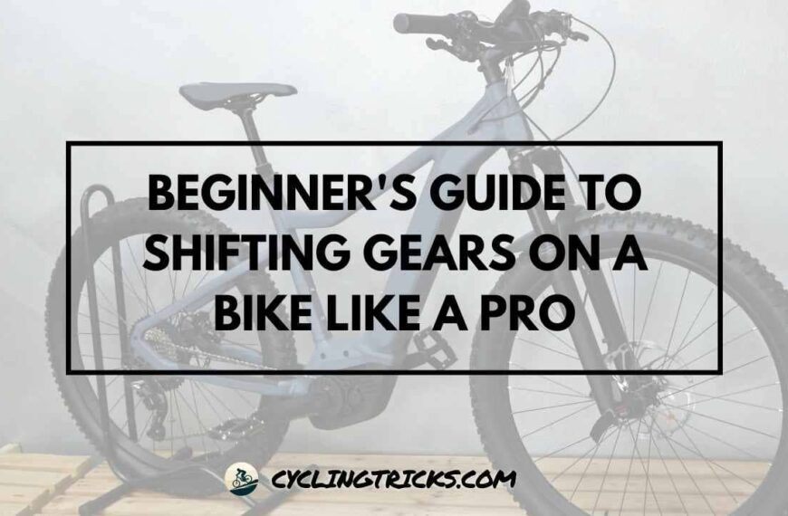 Beginner's Guide to Shifting Gears on a Bike Like a Pro
