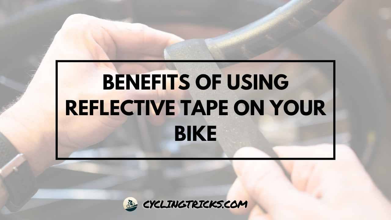 Benefits of Using Reflective Tape on Your Bike