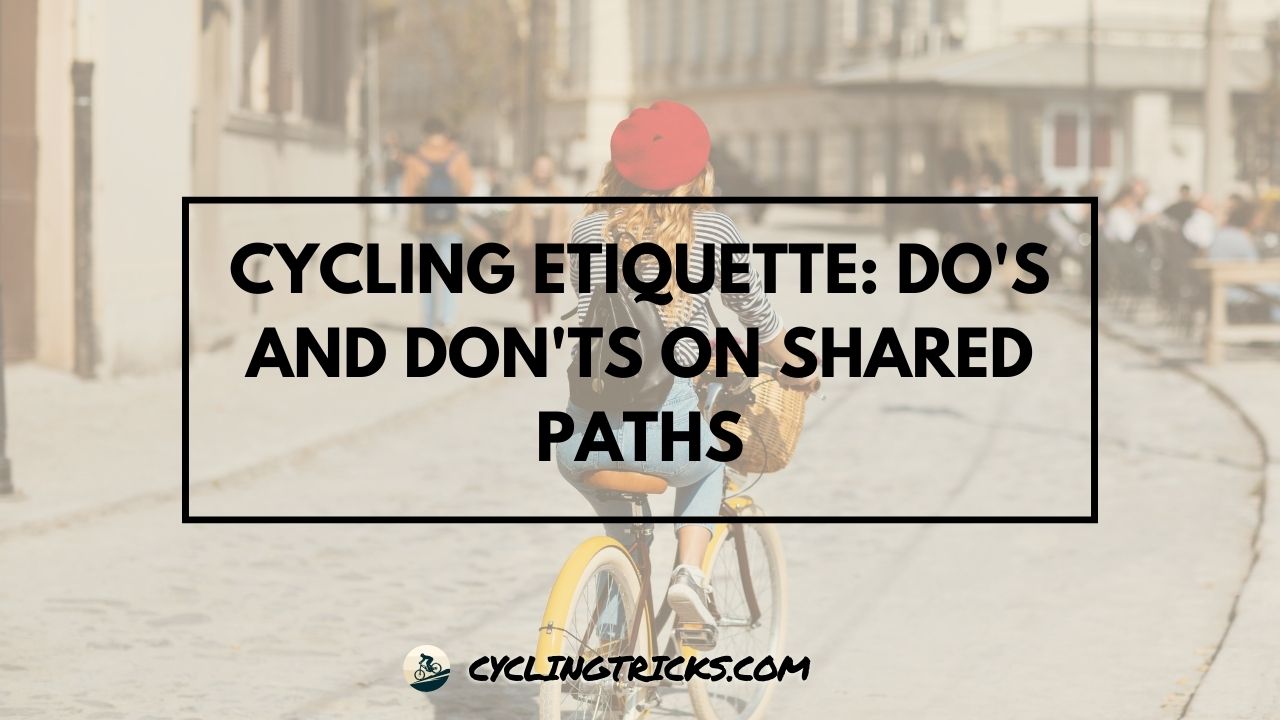 Cycling Etiquette Do's and Don'ts on Shared Paths