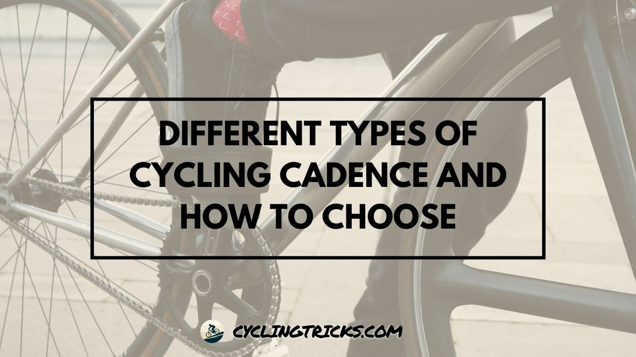 Different Types of Cycling Cadence and How to Choose