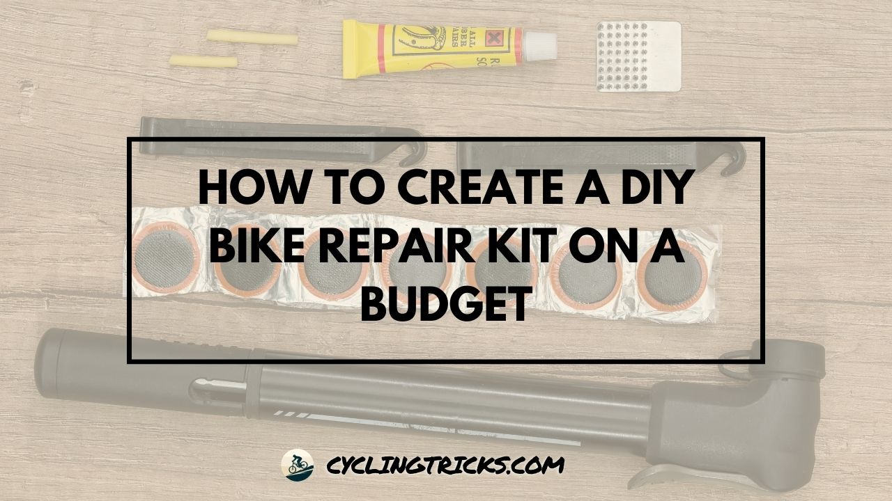 How to Create a DIY Bike Repair Kit on a Budget