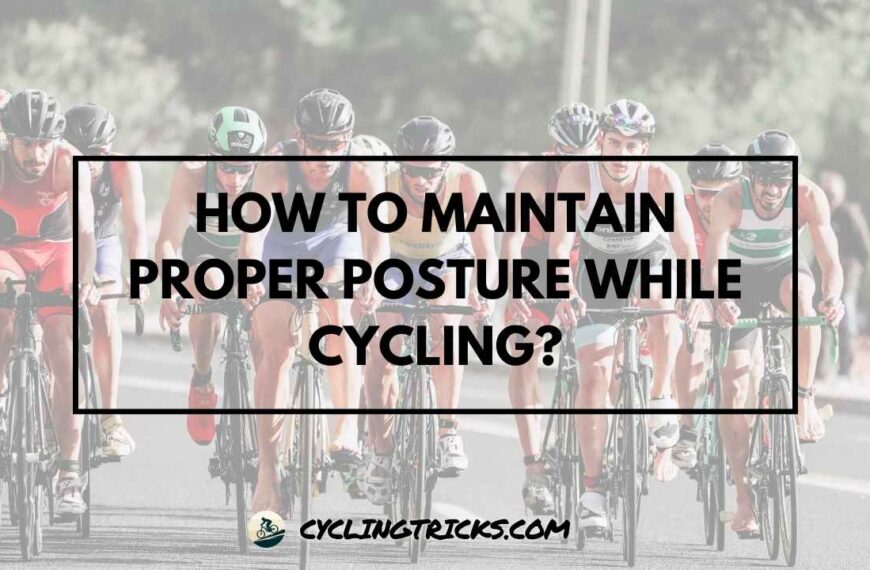 How to Maintain Proper Posture While Cycling