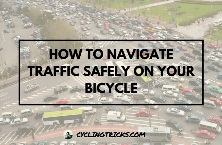 How to Navigate Traffic Safely on Your Bicycle