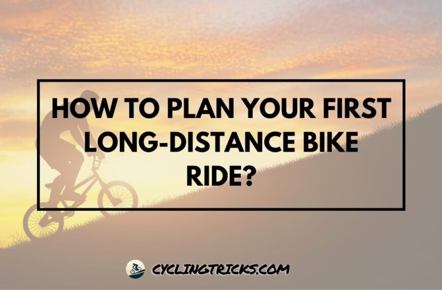 How to Plan Your First Long-Distance Bike Ride
