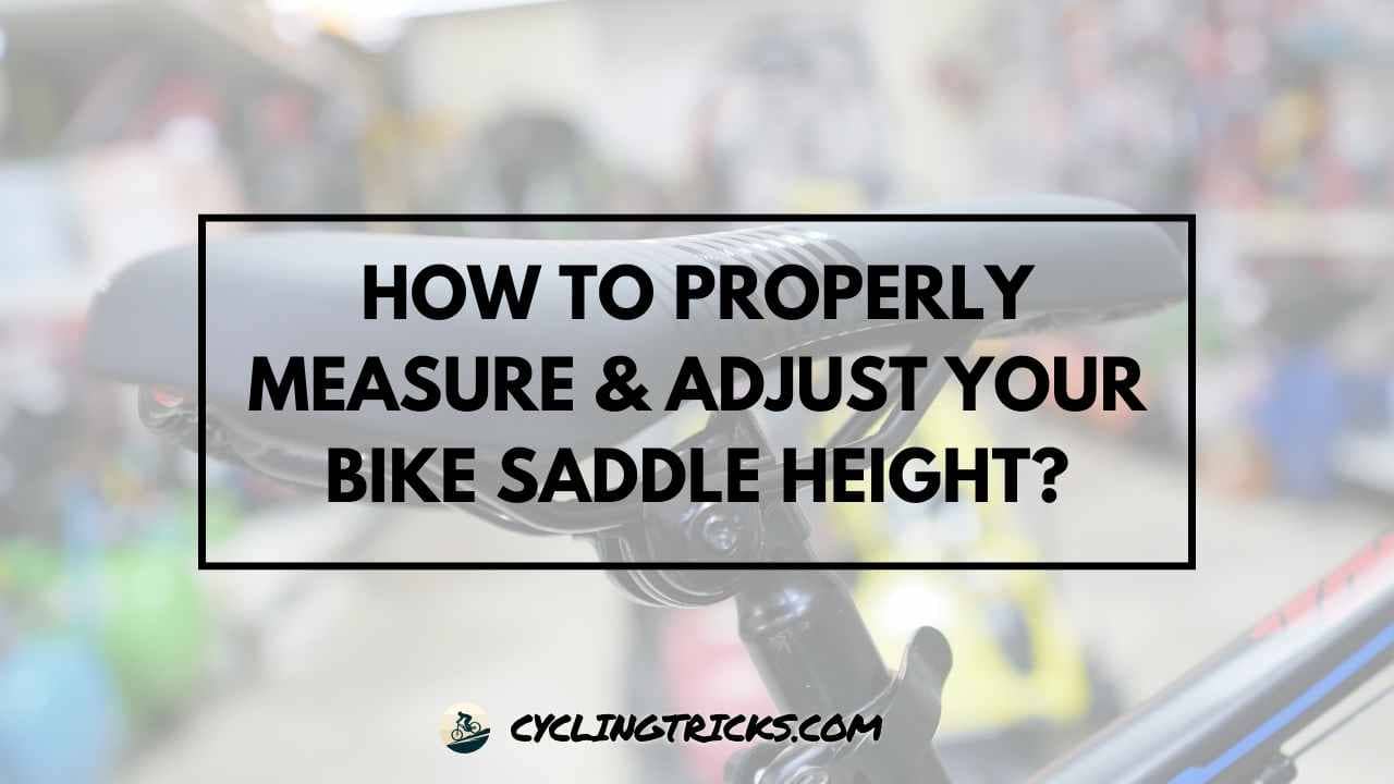 How to Properly Measure & Adjust Your Bike Saddle Height