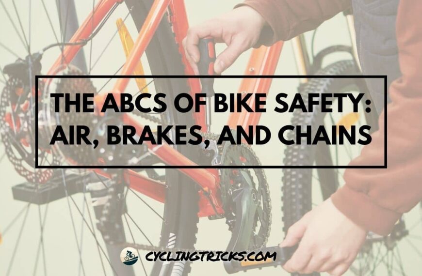 The ABCs of Bike Safety Air, Brakes, and Chains