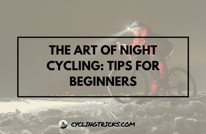 The Art of Night Cycling Tips for Beginners