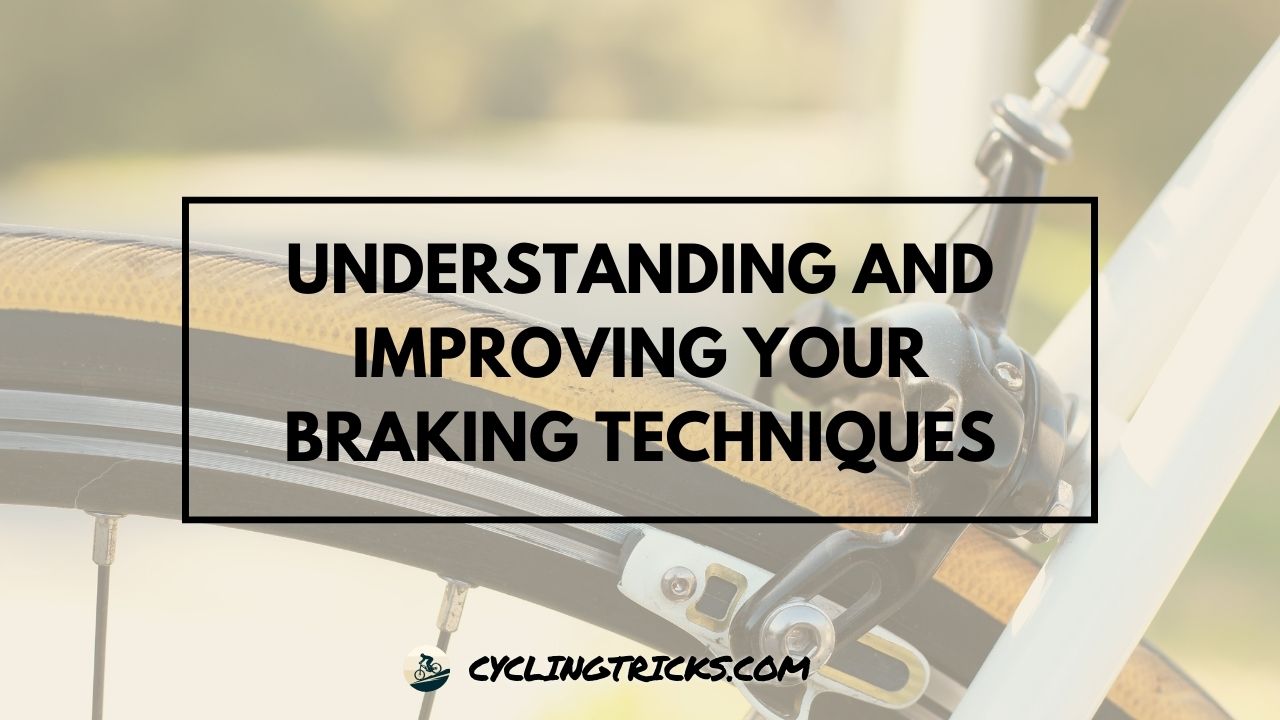 Understanding and Improving Your Braking Techniques