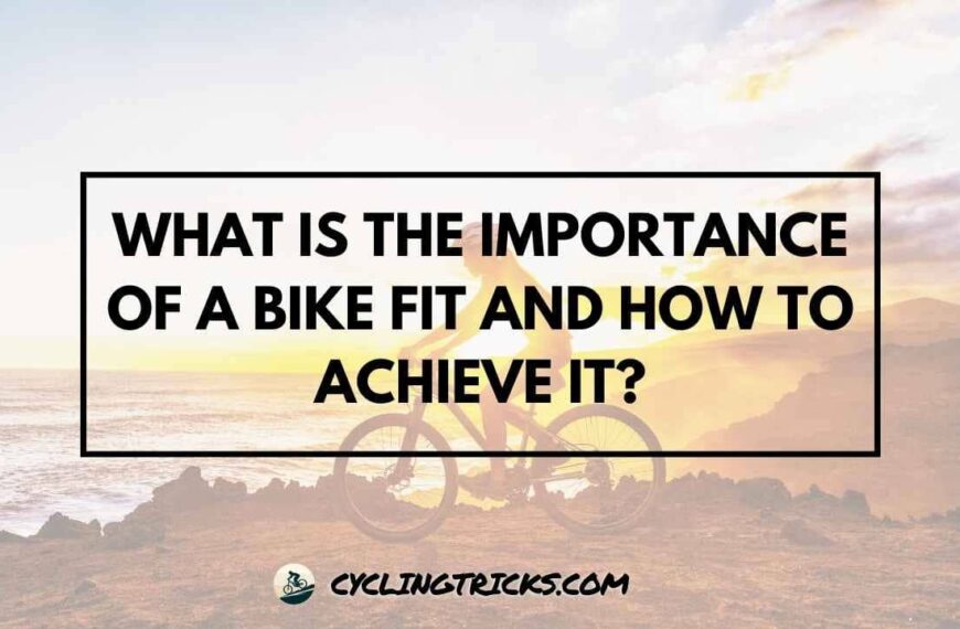 What Is the Importance of a Bike Fit and How to Achieve It
