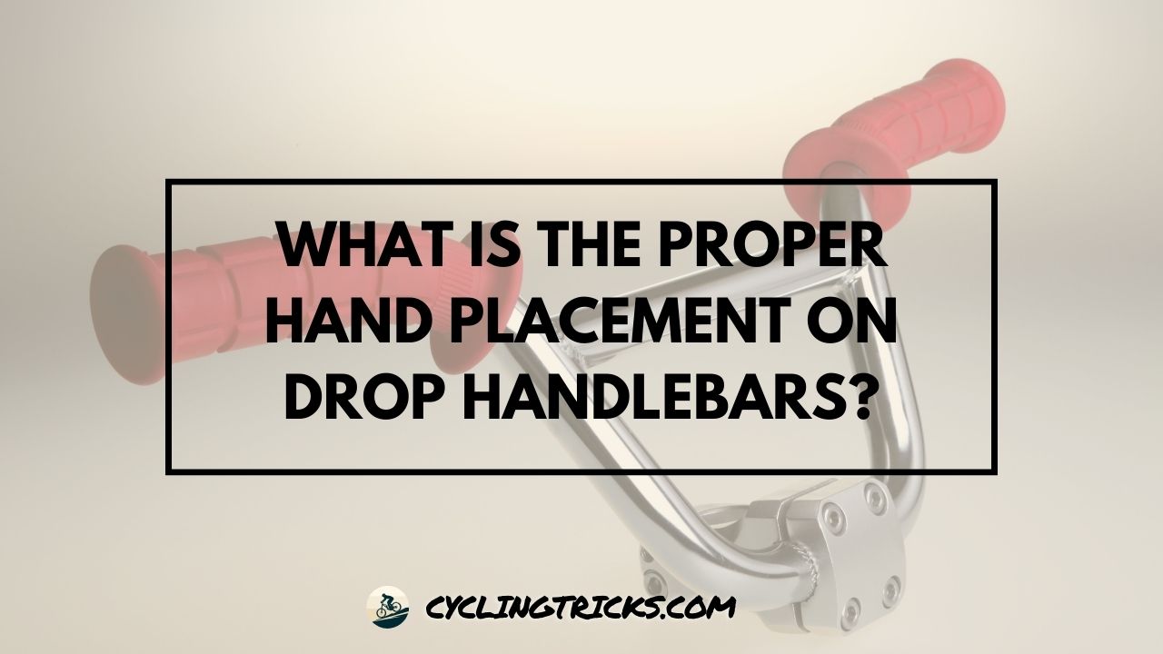 What Is the Proper Hand Placement on Drop Handlebars