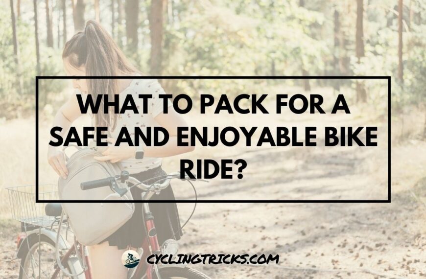 What to Pack for a Safe and Enjoyable Bike Ride