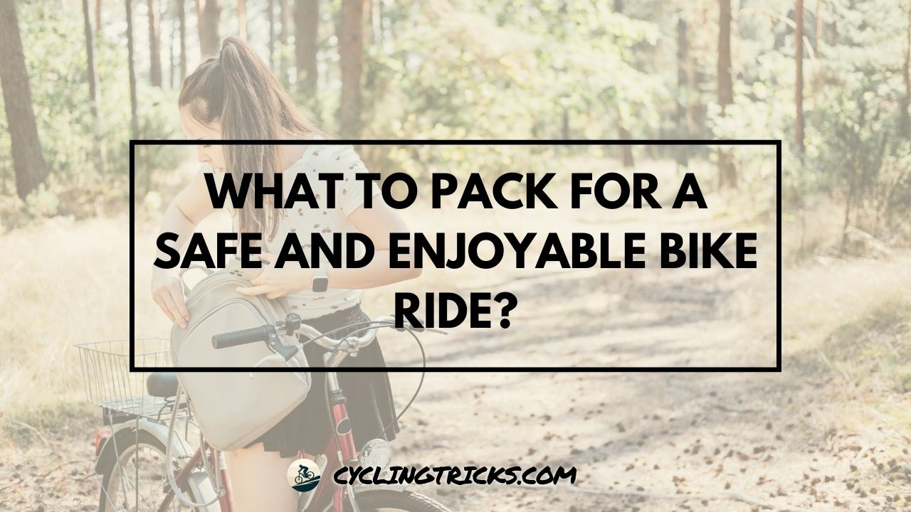 What to Pack for a Safe and Enjoyable Bike Ride