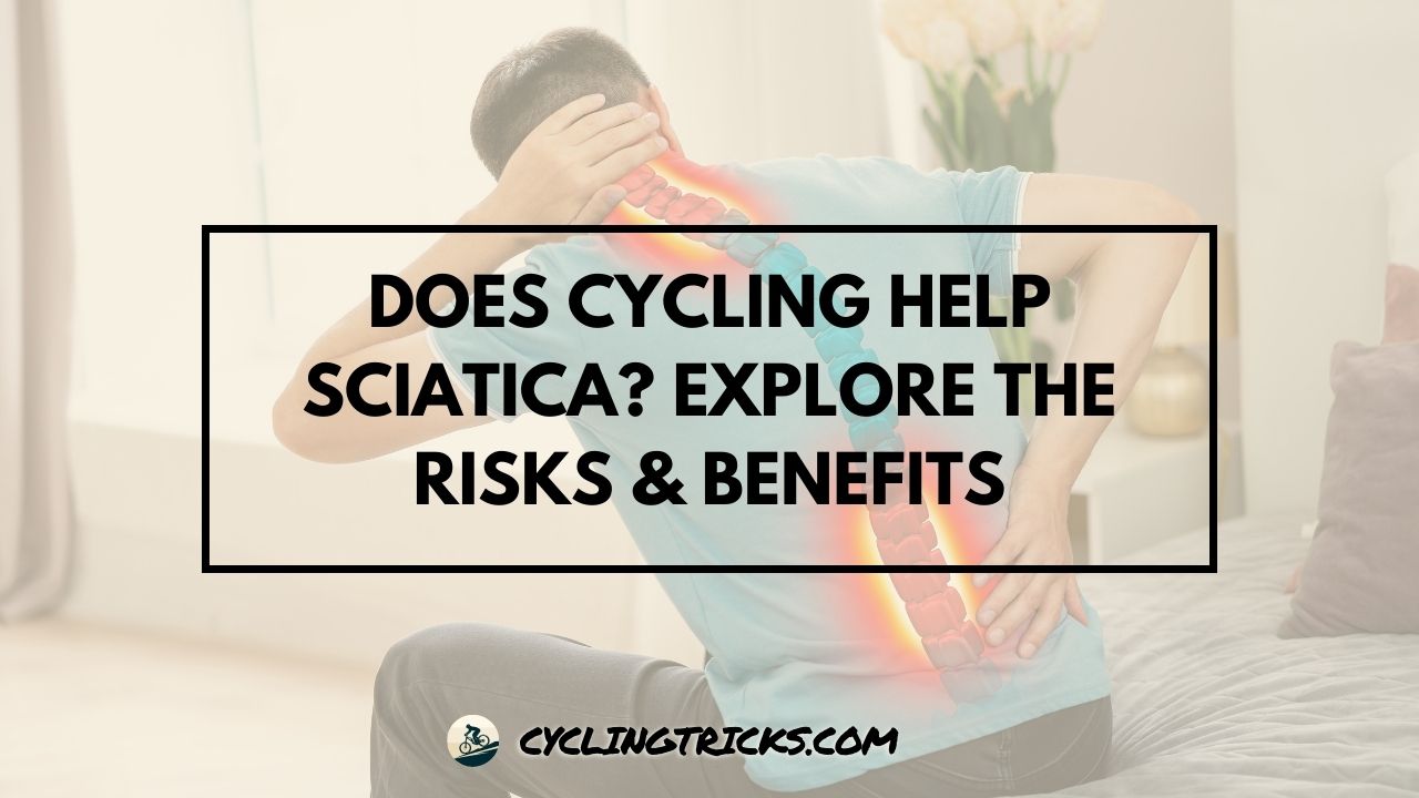 Does Cycling Help Sciatica Explore the Risks & Benefits