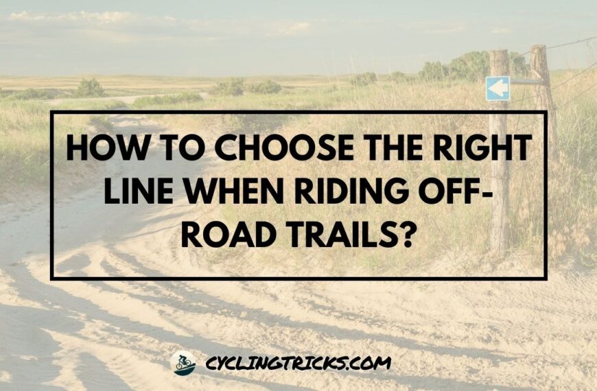 How to Choose the Right Line When Riding Off-Road Trails