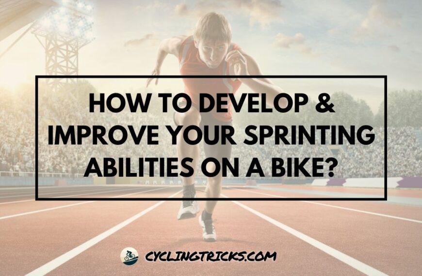 How to Develop & Improve Your Sprinting Abilities on a Bike?