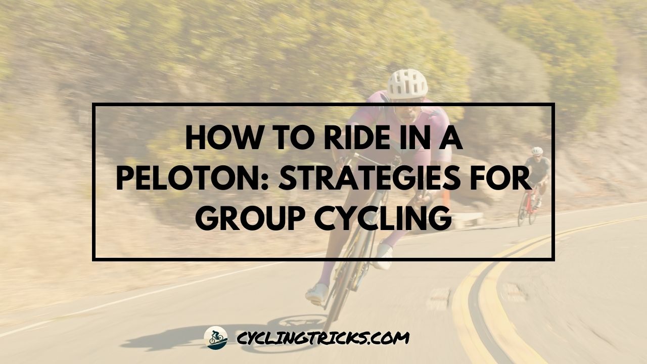 How to Ride in a Peloton Strategies for Group Cycling