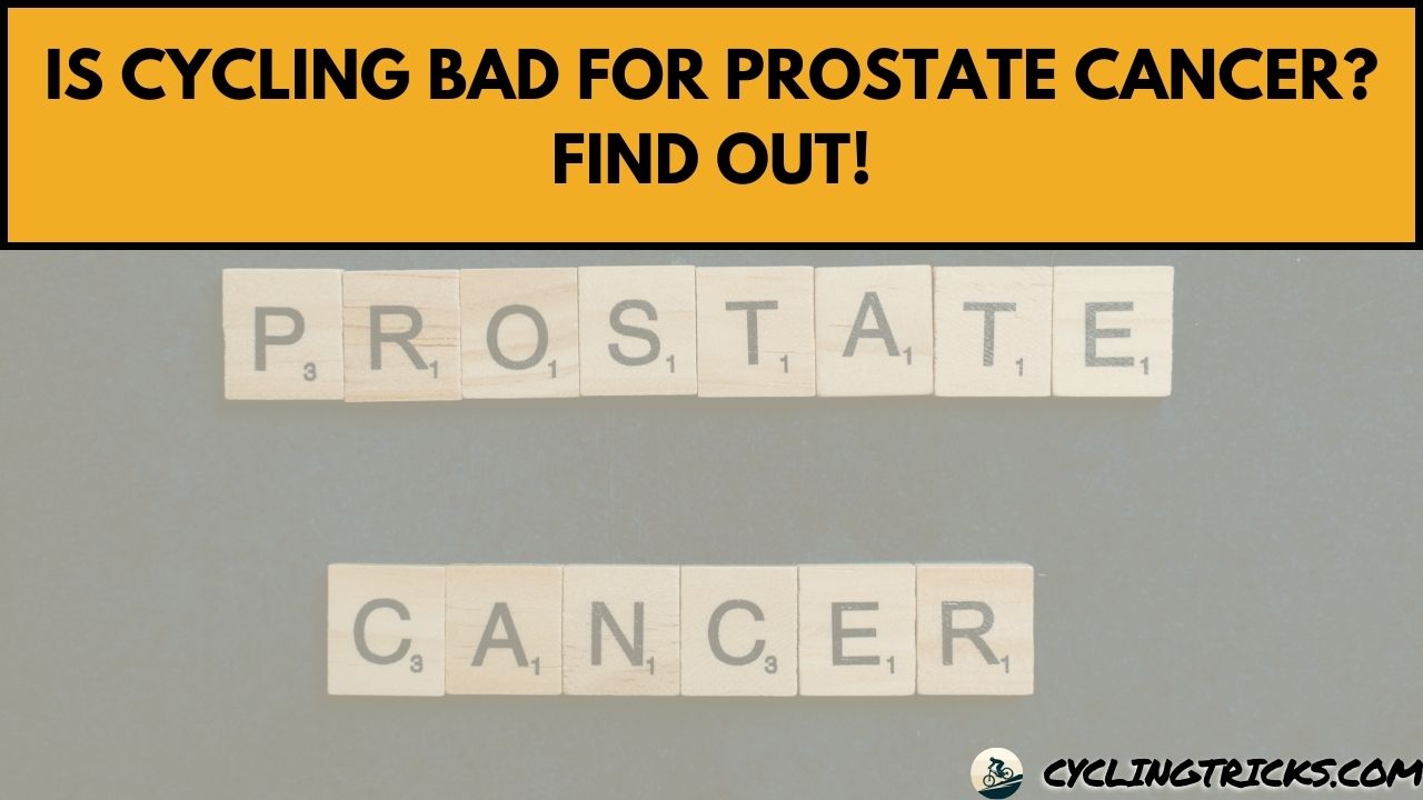Is Cycling Bad For Prostate Cancer Find Out!
