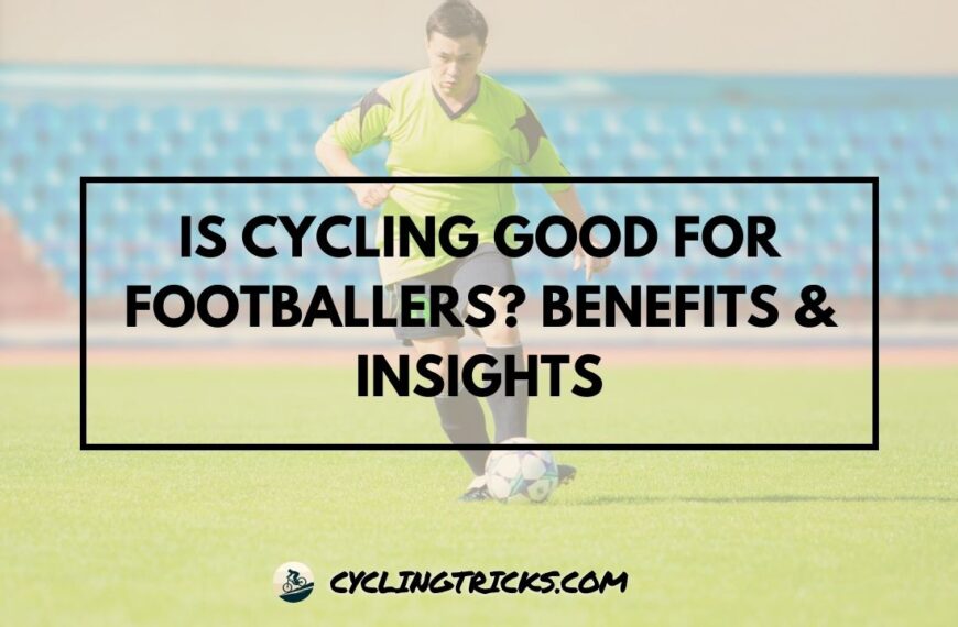 Is Cycling Good For Footballers Benefits & Insights