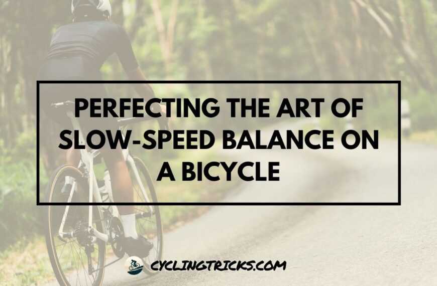 Perfecting the Art of Slow-Speed Balance on a Bicycle