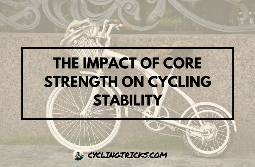The Impact of Core Strength on Cycling Stability